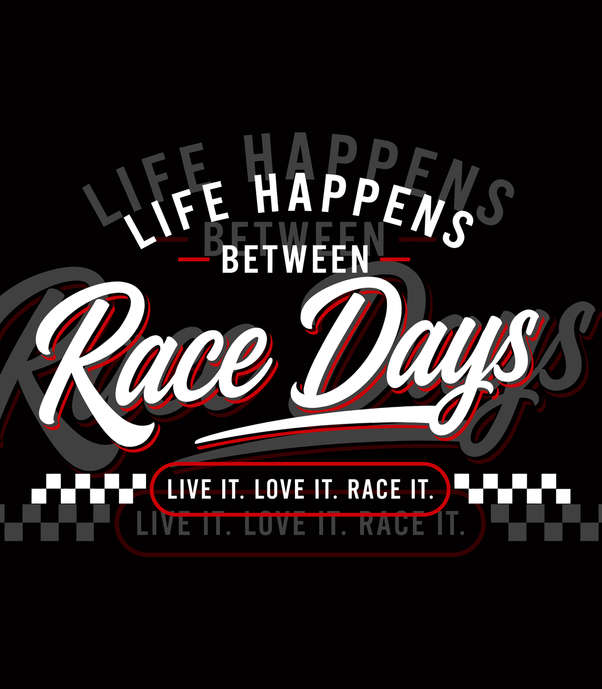 Life Happens Between Race Days