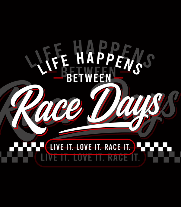 Life Happens Between Race Days