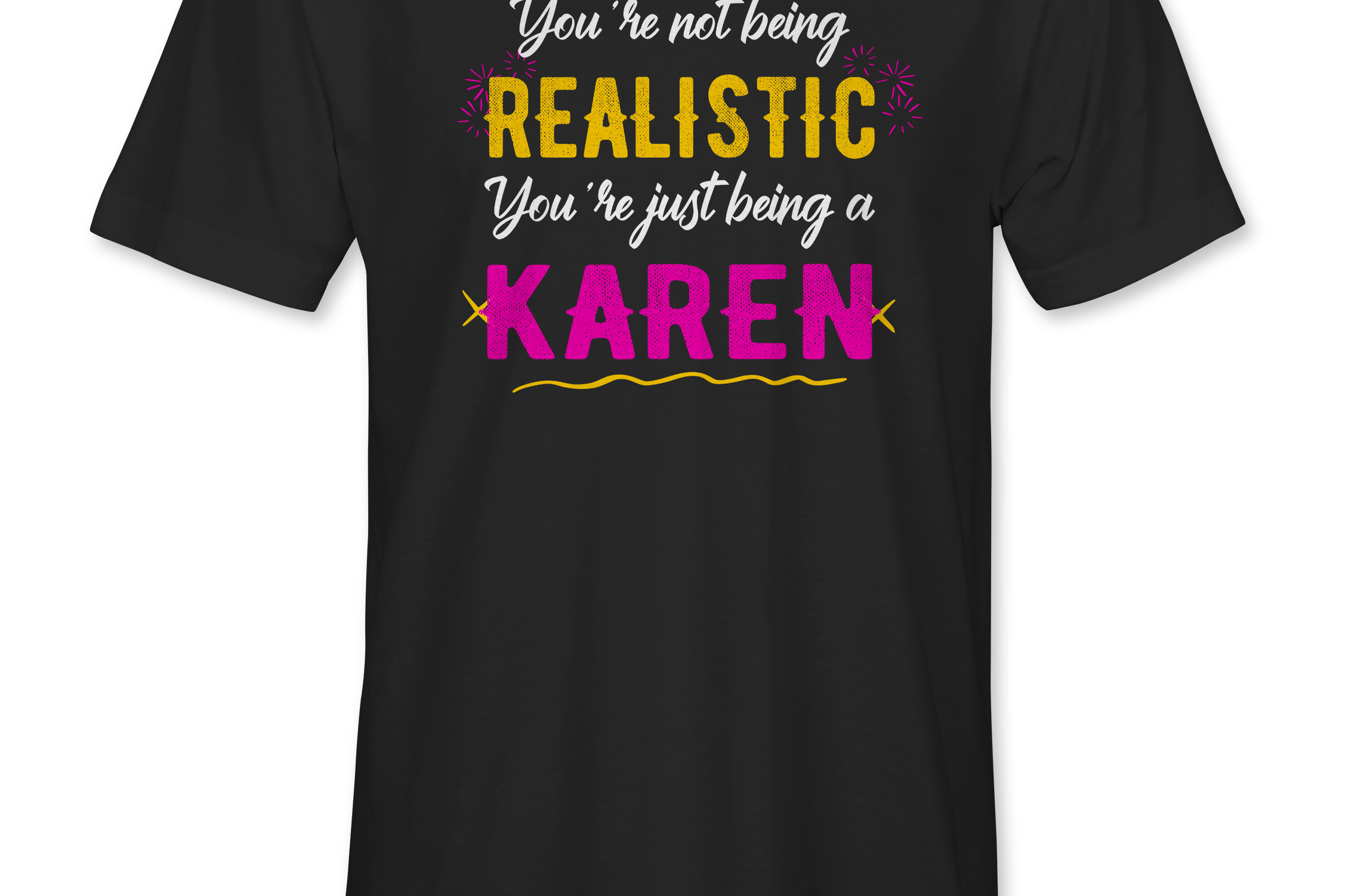 You're not being Realistic... Black Acid Apparel