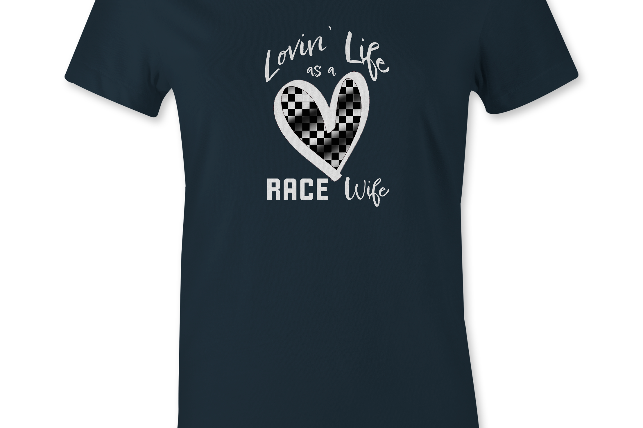 Lovin' Life as a Race Wife Tshirt Black Acid Apparel