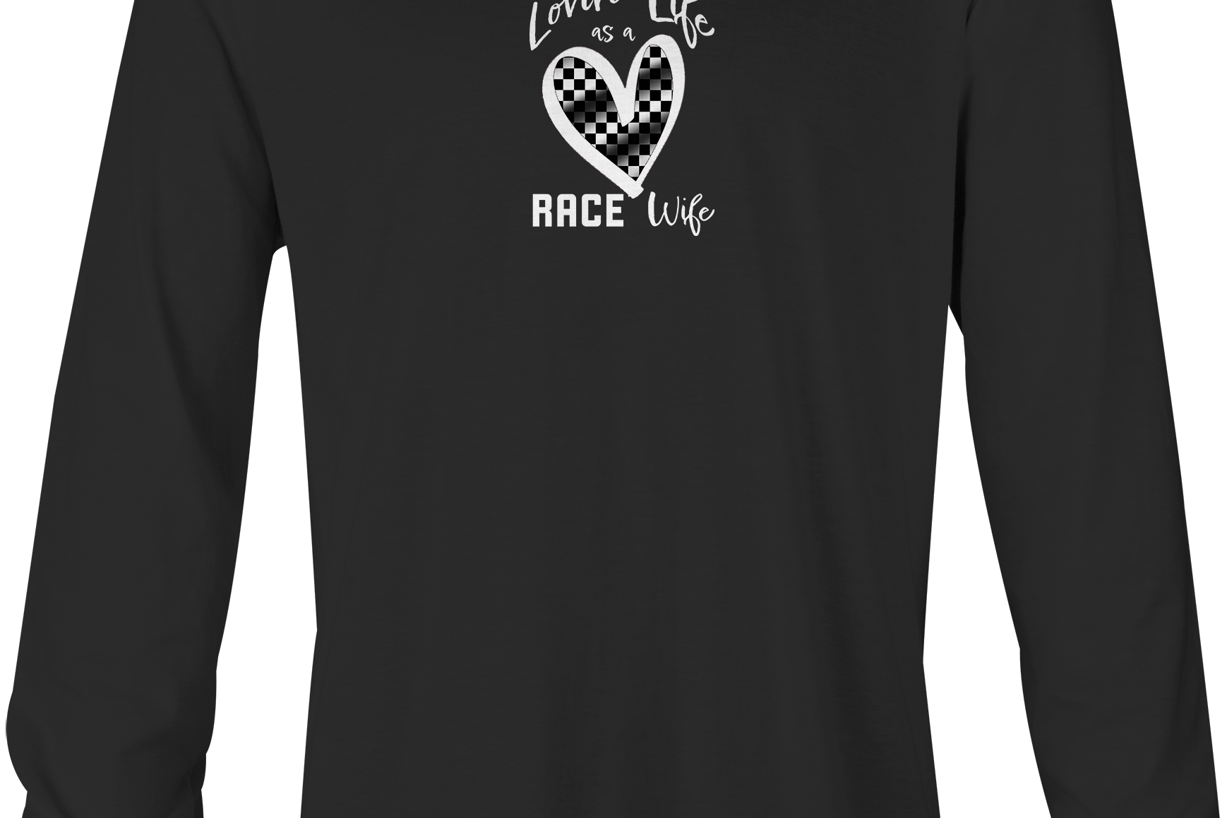 Lovin' Life as a Race Wife Long Sleeve Black Acid Apparel