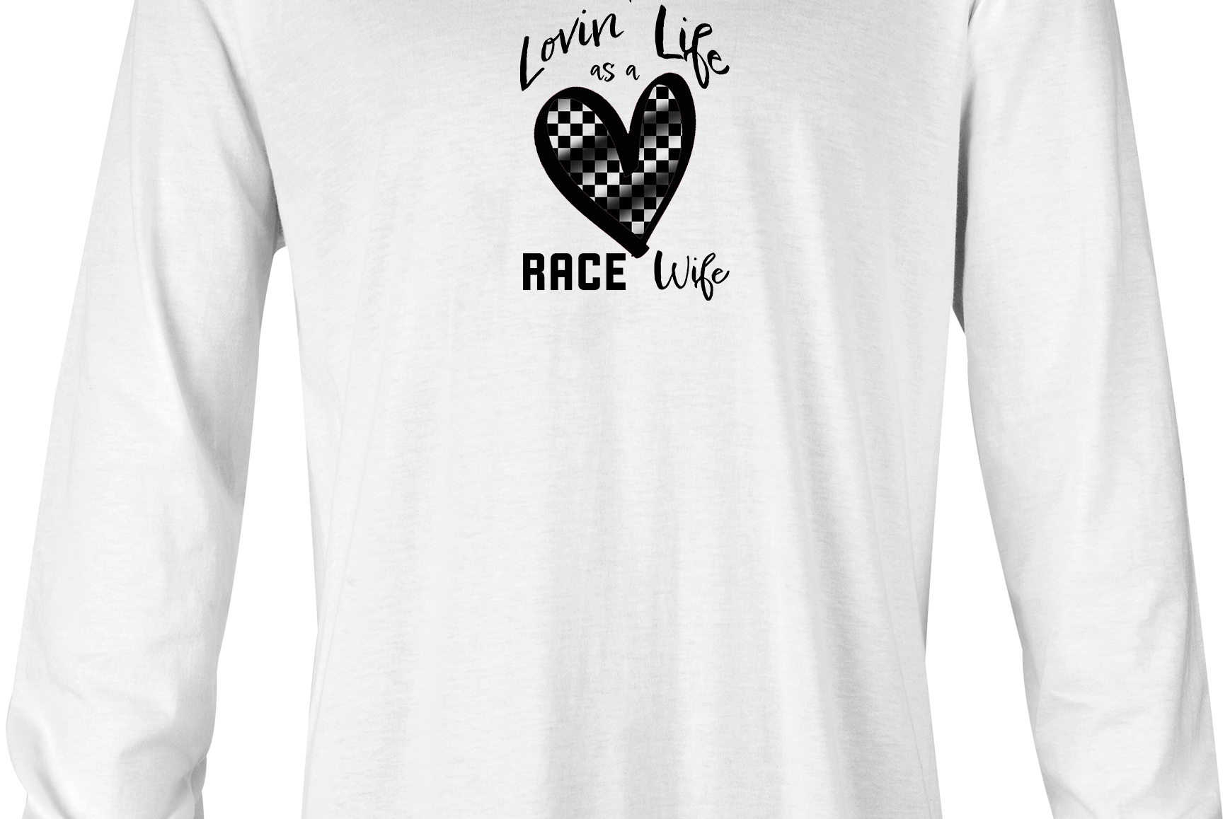 Lovin' Life as a Race Wife Long Sleeve Black Acid Apparel
