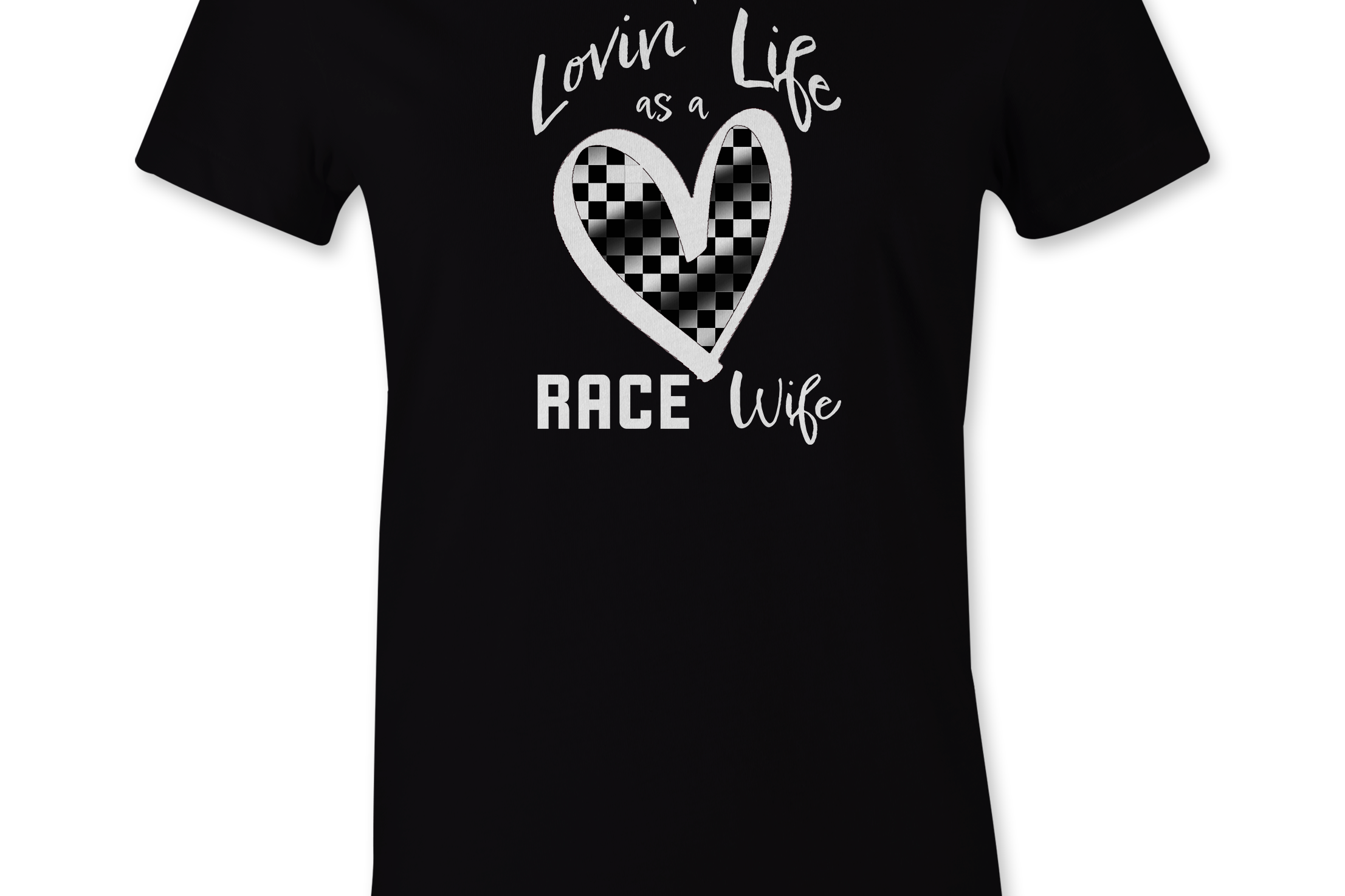 Lovin' Life as a Race Wife Tshirt Black Acid Apparel