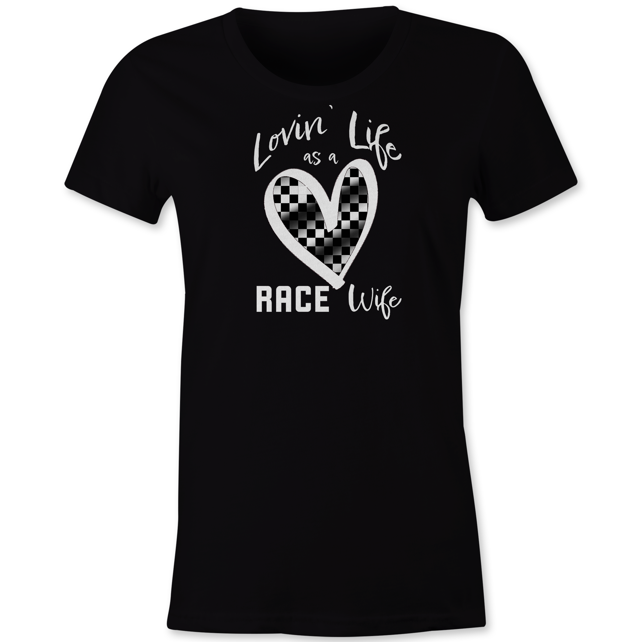 Lovin' Life as a Race Wife Tshirt Black Acid Apparel